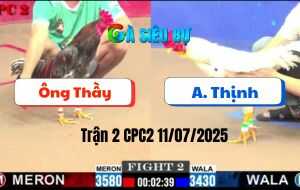 Trận 2 CPC2 11/07/2025 - Gà Ông Thầy Hạ Ra Quân Thuận Lợi